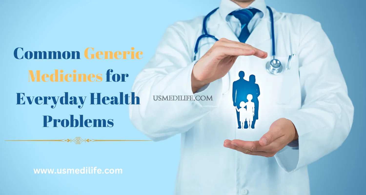 Common Generic Medicines for Everyday Health Problems: Affordable and Effective Solutions